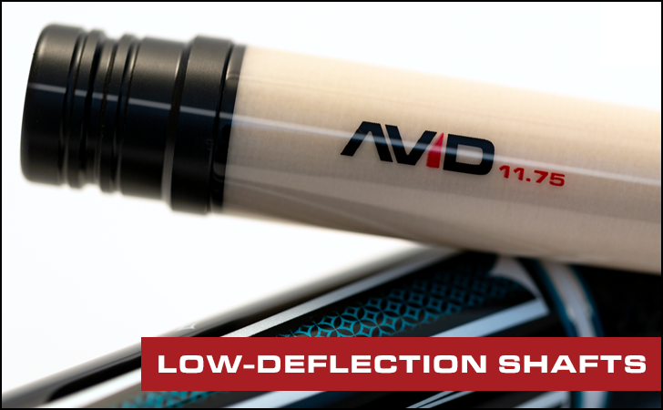 AVID I HIGH-PERFROMANCE I LOW-DEFLECTION I SHAFTS I CUES