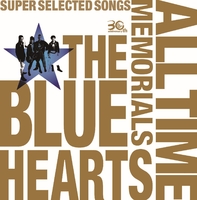 THE BLUE HEARTS 30th ANNIVERSARY ALL TIME MEMORIALS ～SUPER