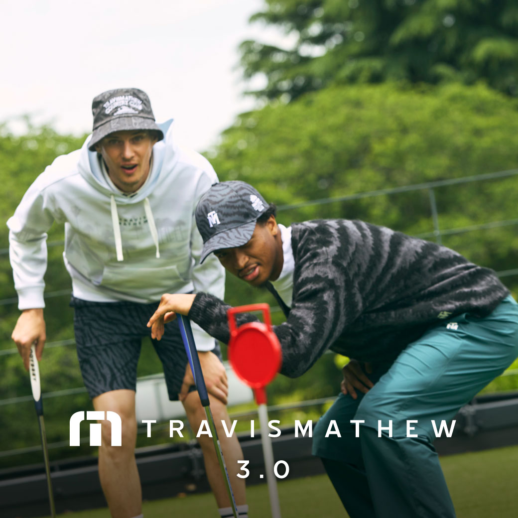 TravisMathew 3.0 LOOKBOOK | トラヴィスマシュー(TRAVISMATHEW)公式通販