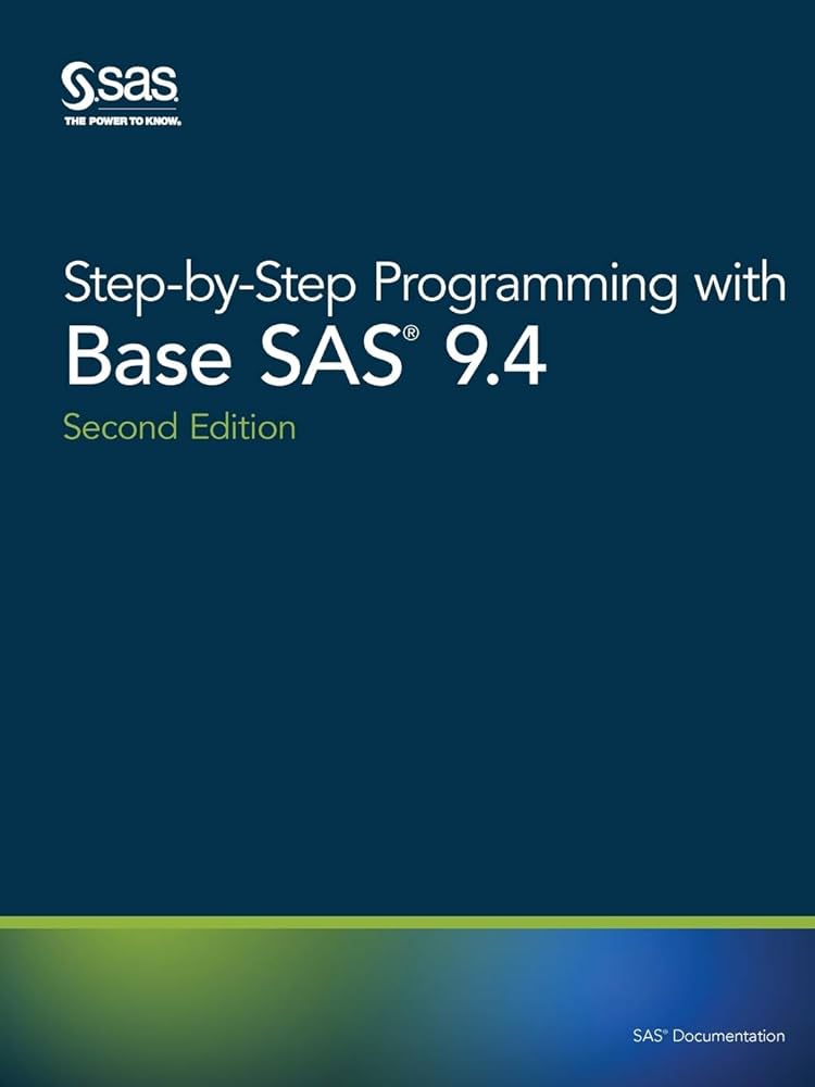 Amazon.com: Step-by-Step Programming with Base SAS 9.4, Second